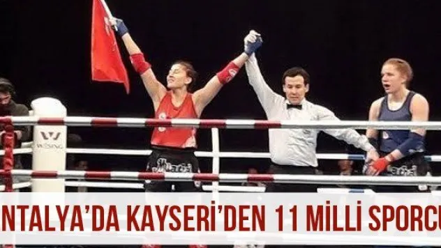 Antalya'da Kayseri'den 11 milli sporcu