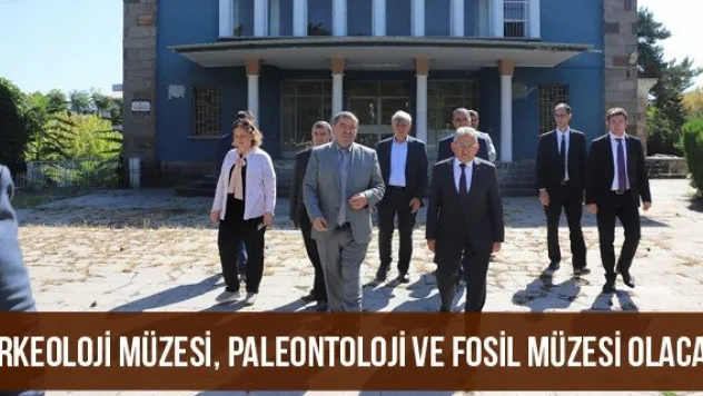 Arkeoloji Müzesi, Paleontoloji ve Fosil Müzesi olacak