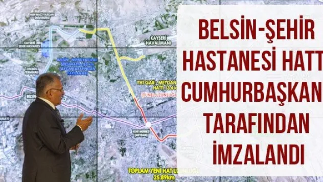 Belsin-Şehir Hastanesi Hattı Cumhurbaşkanı tarafından imzalandı