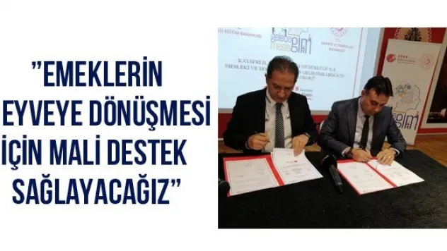 'Emeklerin meyveye dönüşmesi için mali destek sağlayacağız'