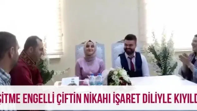 İşitme engelli çiftin nikahı işaret diliyle kıyıldı