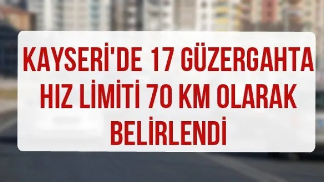 Kayseri'de 17 güzergahta hız limiti 70 KM olarak belirlendi
