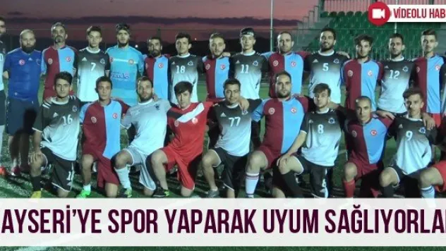 Kayseri'ye spor yaparak uyum sağlıyorlar