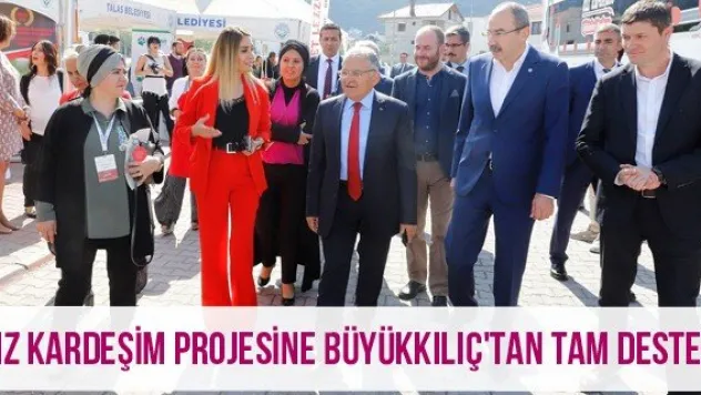 Kız Kardeşim projesine Büyükkılıç'tan tam destek