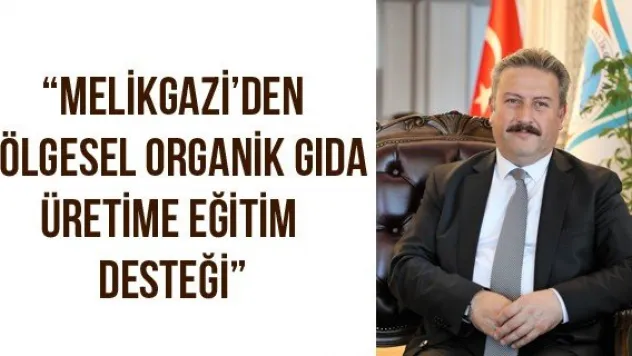 'Melikgazi'den bölgesel organik gıda üretime eğitim desteği'
