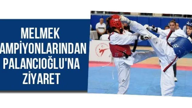 MELMEK şampiyonlarından Palancıoğlu'na ziyaret