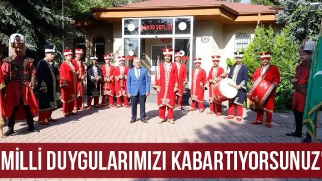 &quotMilli Duygularımızı kabartıyorsunuz&quot
