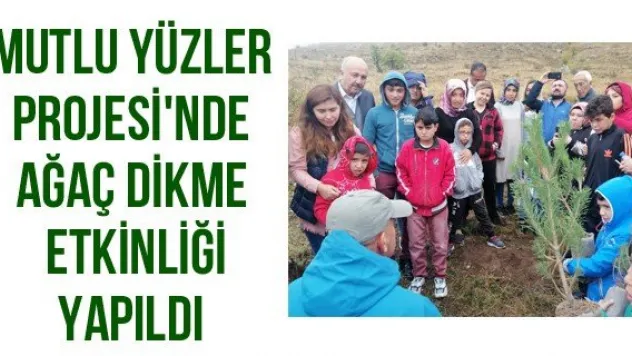 Mutlu Yüzler Projesi'nde ağaç dikme etkinliği yapıldı