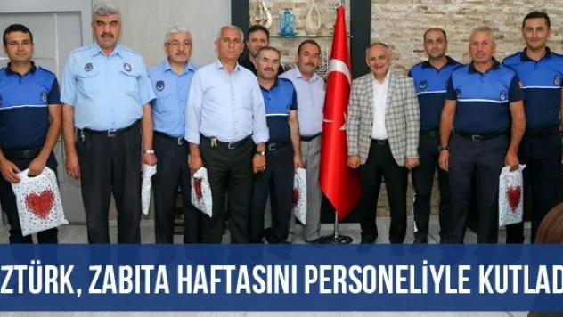 Öztürk, Zabıta Haftasını personeliyle kutladı