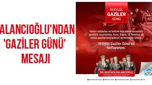 Palancıoğlu'ndan 'Gaziler Günü' Mesajı