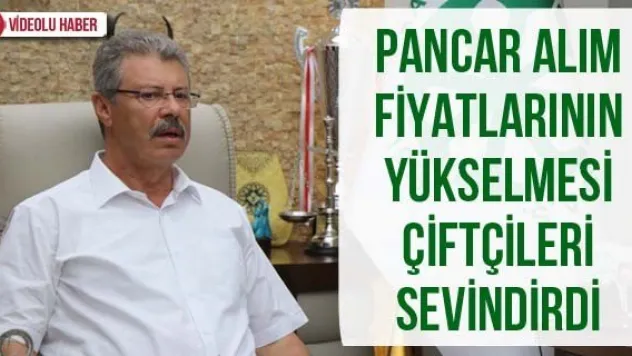 Pancar alım fiyatlarının yükselmesi çiftçileri sevindirdi