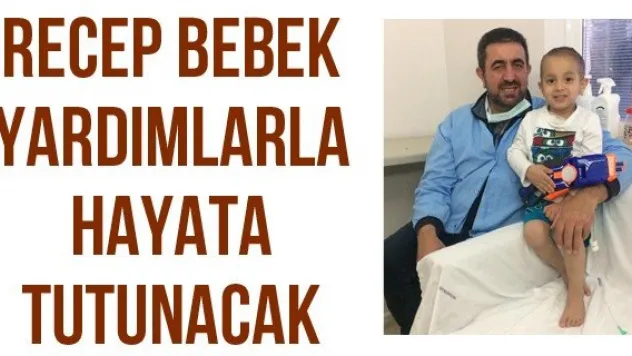 Recep bebek yardımlarla hayata tutunacak