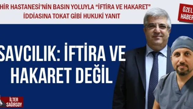SAVCILIK: İFTİRA VE HAKARET DEĞİL