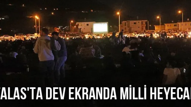 Talas'ta dev ekranda milli heyecan
