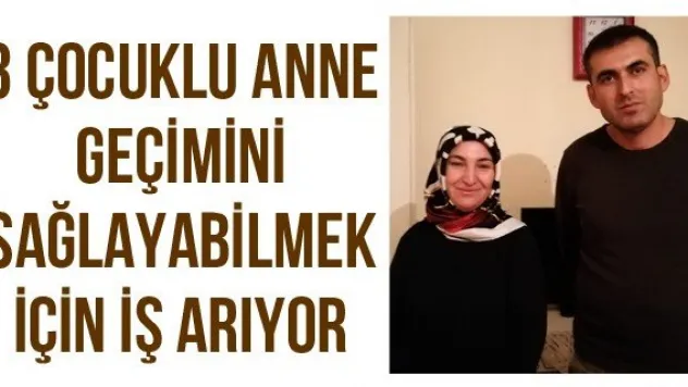 3 çocuklu anne geçimini sağlayabilmek için iş arıyor