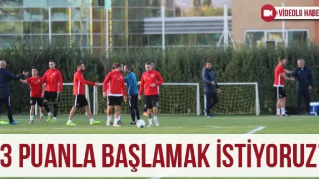 '3 puanla başlamak istiyoruz'