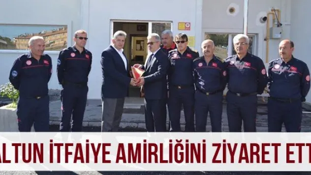 Altun itfaiye amirliğini ziyaret etti