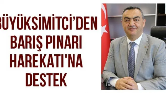 Büyüksimitci'den Barış Pınarı Harekatı'na Destek