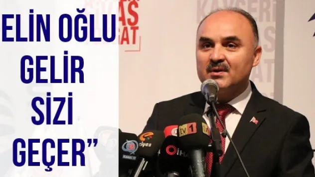 'Elin oğlu gelir sizi geçer'