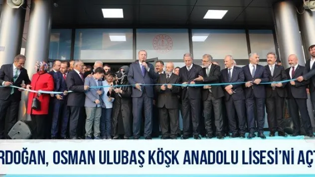 Erdoğan, Osman Ulubaş Köşk Anadolu Lisesi'ni açtı