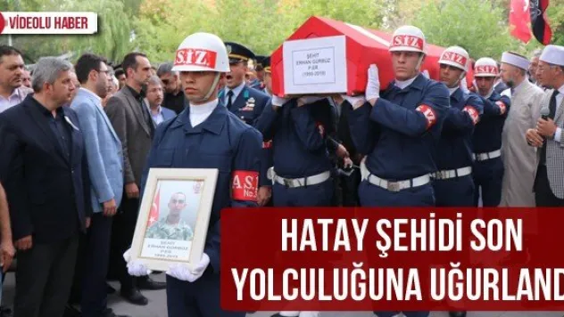 Hatay şehidi son yolculuğuna uğurlandı