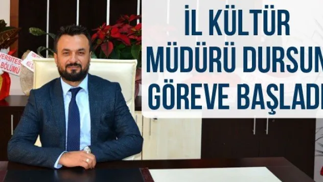 İl Kültür Müdürü Dursun Göreve Başladı