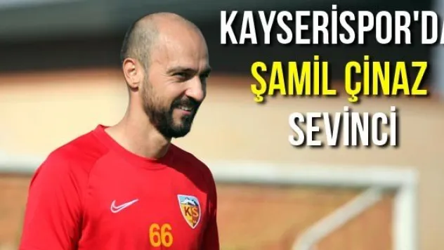 Kayserispor'da Şamil Çinaz sevinci