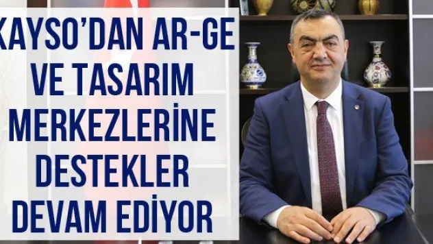 KAYSO'dan Ar-Ge ve Tasarım Merkezlerine Destekler Devam Ediyor