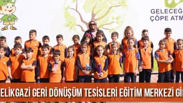 Melikgazi Geri Dönüşüm Tesisleri Eğitim Merkezi Gibi