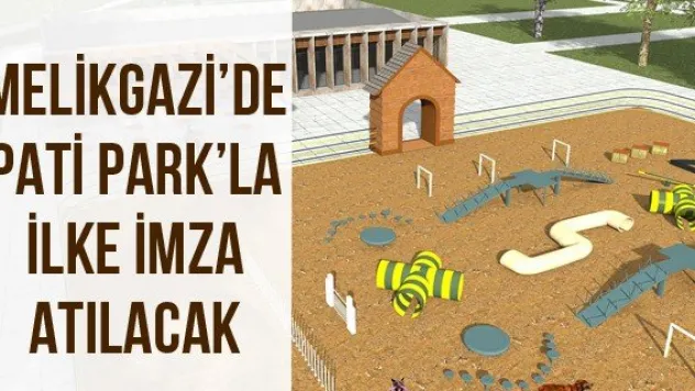 Melikgazi'de Pati Park'la ilke imza atılacak