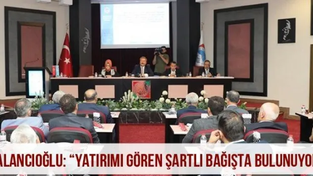 Palancıoğlu: 'Yatırımı gören şartlı bağışta bulunuyor'