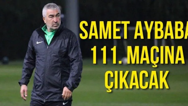 Samet Aybaba 111. maçına çıkacak