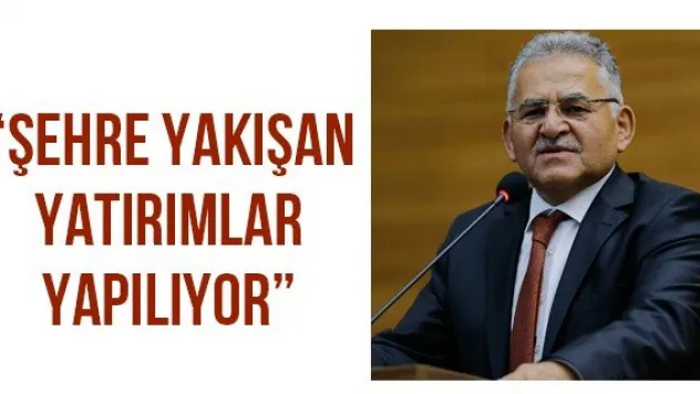 'Şehre yakışan yatırımlar yapılıyor'
