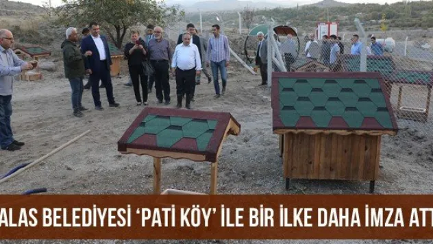 Talas Belediyesi 'Pati Köy' ile bir ilke daha imza attı