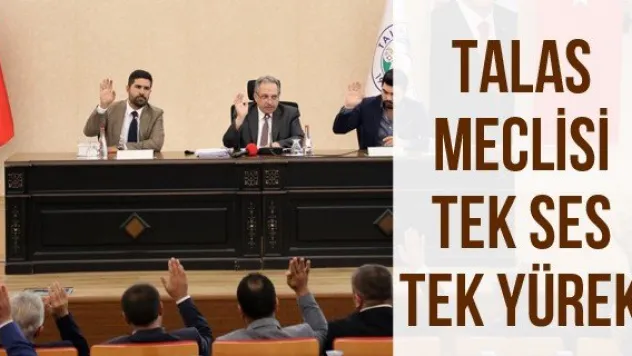 Talas Meclisi Tek Ses Tek Yürek