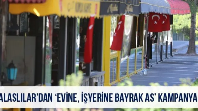 Talaslılar'dan 'Evine, işyerine bayrak as' kampanyası