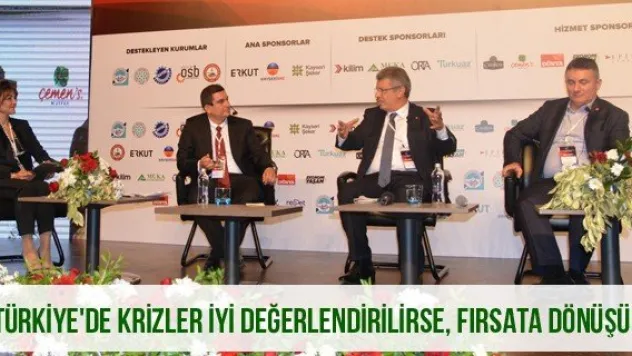 'Türkiye'de krizler iyi değerlendirilirse, fırsata dönüşür'