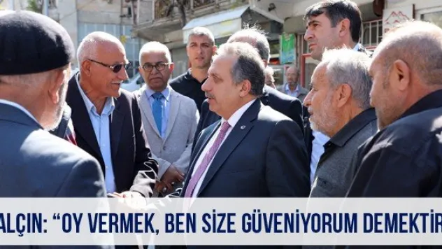 Yalçın: 'Oy vermek, ben size güveniyorum demektir'