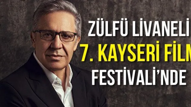 ZÜLFÜ LİVANELİ 7. KAYSERİ FİLM FESTİVALİ'NDE