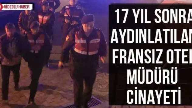 17 yıl sonra aydınlatılan Fransız otel müdürü cinayeti
