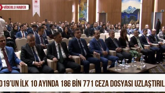 2019'un ilk 10 ayında 186 bin 771 ceza dosyası uzlaştırıldı