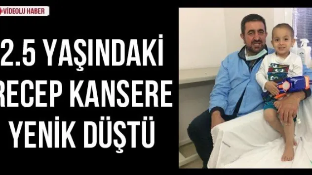 2.5 yaşındaki Recep kansere yenik düştü