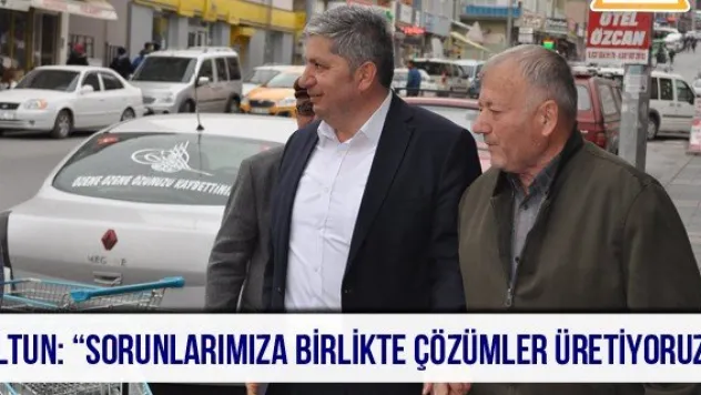 Altun: 'Sorunlarımıza birlikte çözümler üretiyoruz'