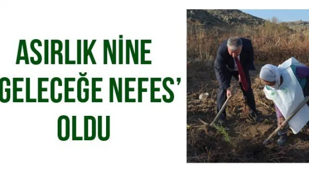 Asırlık nine 'Geleceğe Nefes' oldu