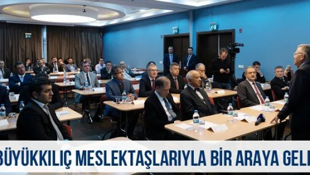 Büyükkılıç meslektaşlarıyla bir araya geldi
