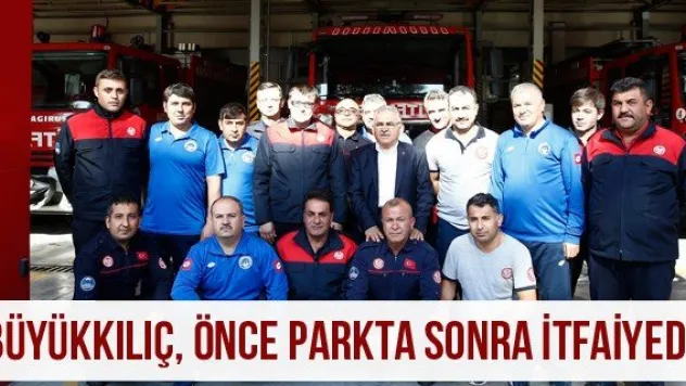 Büyükkılıç, önce parkta sonra itfaiyede