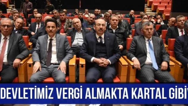 'Devletimiz Vergi Almakta Kartal Gibi'