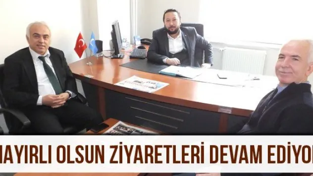 Hayırlı olsun ziyaretleri devam ediyor