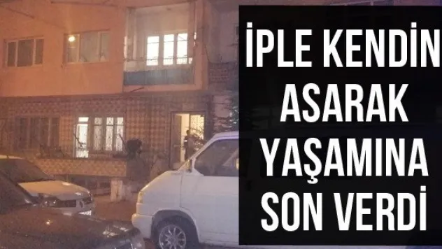İple kendini asarak yaşamına son verdi