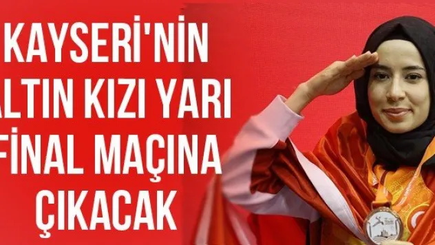 Kayseri'nin altın kızı yarı final maçına çıkacak